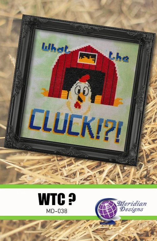 Counted cross stitch pattern by Meridian Designs of a chicken in front of a red barn saying "What the Cluck?"